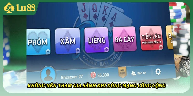 Không nên tham gia sảnh khi dùng mạng công cộng