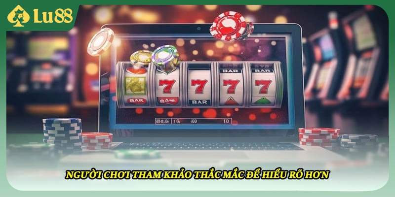 Người chơi tham khảo thắc mắc để hiểu rõ hơn