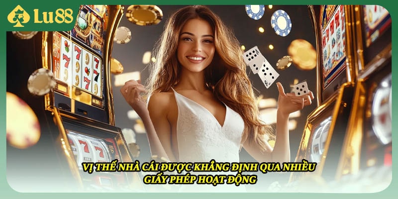 Vị thế nhà cái được khẳng định qua nhiều giấy phép hoạt động